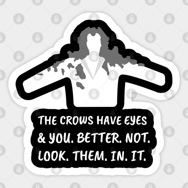 The crows have eyes, and you better not look them in it. Sticker by bynole